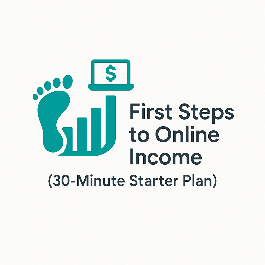 First Steps to
            Online Income